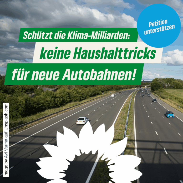 Schützt die Klima-Milliarden: Keine Haushaltstricks für neue Autobahnen!
